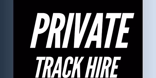 PRIVATE TRACK HIRE