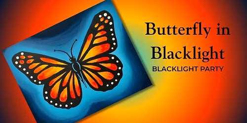 Butterfly in Blacklight! BLACKLIGHT Party *FOOD TRUCK OPEN*