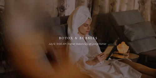 Botox & Bubbles | Kohler Waters Spa at Lodge Kohler