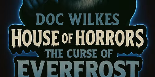 The Curse of EverFrost at Doc Wilkes