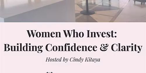 Women Who Invest: Building Confidence & Clarity