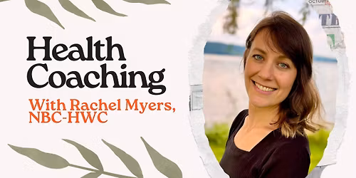 Health Coaching with Rachel Myers NBC-HWC | 45-minute Sessions