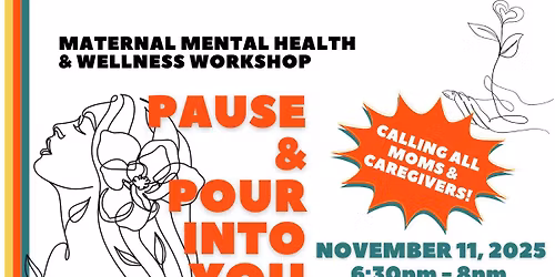 Pause + Pour Into You - Maternal Mental Health & Wellness Workshop