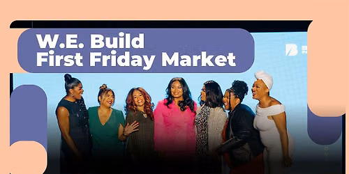W.E. Build First Friday