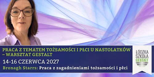 Praca z zagadnieniami to\u017csamo\u015bci i p\u0142ci - Warsztat Gestalt - Bronagh Starrs