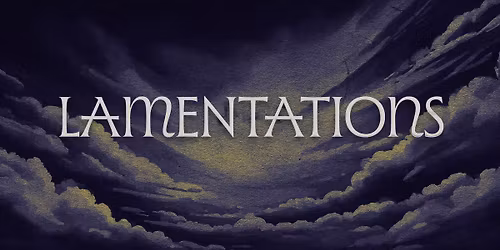 Tenebr\u00e6: Lamentations [5PM] 