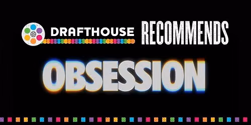 Drafthouse Recommends: OBSESSION