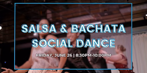 Salsa & Bachata Social Dance 