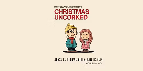 Christmas Uncorked with Jesse Butterworth & Zan Fiskum with Jenny Vick