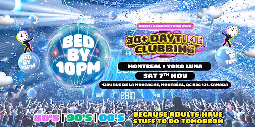 Bed by 10pm Is Coming To Montreal!