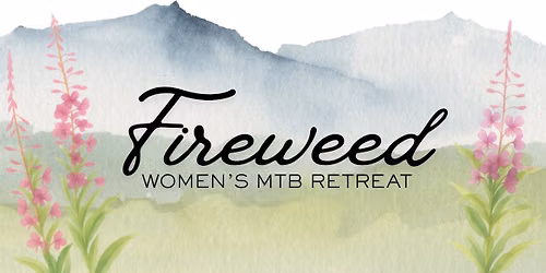 Fireweed: Women's Mountain Bike Retreat
