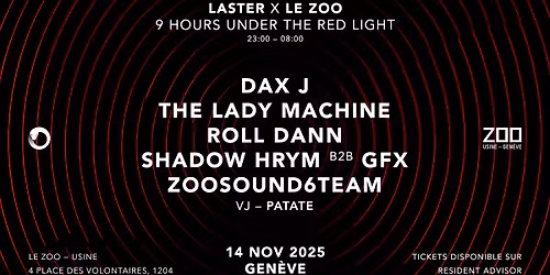 LASTER x LE ZOO : Dax J + The Lady Machine + Roll Dann + Shadow Hrym b2b GFX + ZooSound6Team