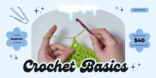 Crochet Basics: Absolute Beginner Workshop