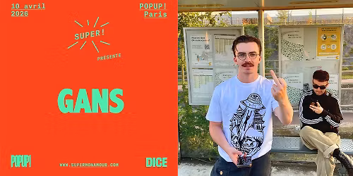 Super \u2014 GANS le 10 avril 2026 au POPUP! 