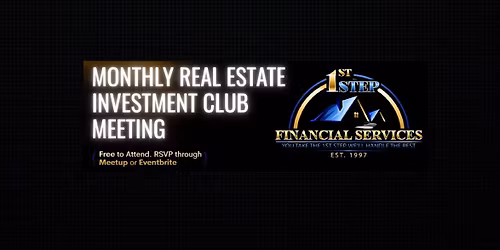 1st Step Financial Services Inc Monthly Real Estate Investment Club Meeting