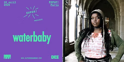 Super!  \u2014 Waterbaby le 16 avril 2026 au POPUP!