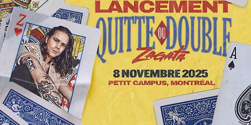 ZAGATA : QUITTE OU DOUBLE (Lancement \u00e0 Montr\u00e9al)