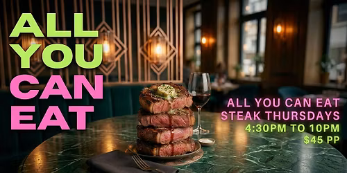 All You Can Eat Steak Thursdays