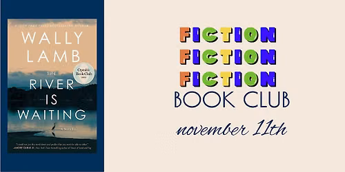 Fiction Fiction Fiction Book Club - The River Is Waiting