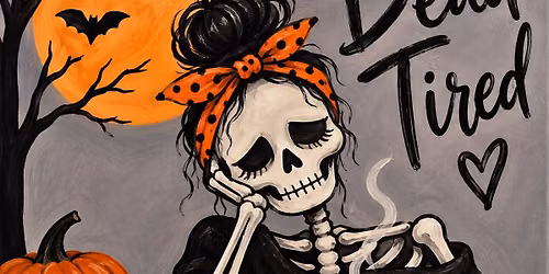 \u201cDead Tired\u201d paint night
