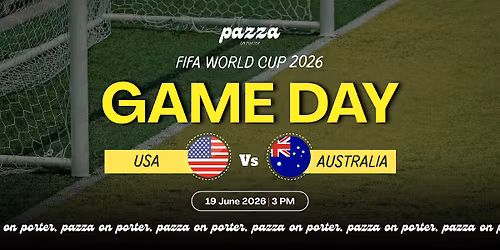 Pazza on Porter: USA vs Australia FIFA World Cup Watch Party \u2013 June 19