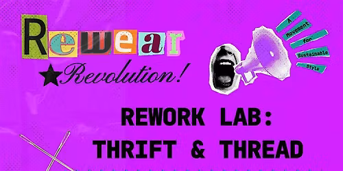Rewear Revolution: Rework Lab Workshop Series & Fashion Show