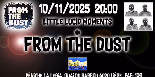 FROM THE DUST + LITTLE LUCID MOMENTS @ La P\u00e9niche Legia 