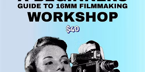 A Beginners Guide to 16mm Filmmaking Workshop