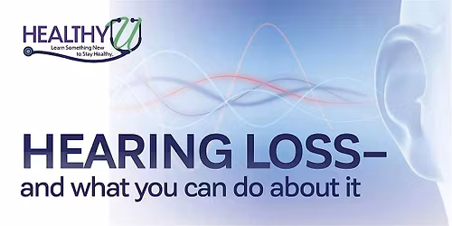 Hearing Loss \u2013 and What You Can Do About It