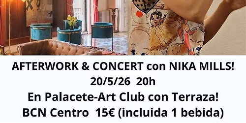 AFTERWORK & CONCERT con NIKA MILLS! en PALACETE-ART CLUB + TERRAZA! (15\u20ac )
