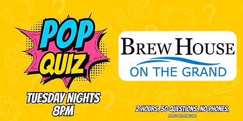 Fergus Ontario- POP QUIZ Tuesday @ Brew House on the Grand