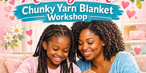 Mommy & Me Chunky Yarn Blanket Workshop