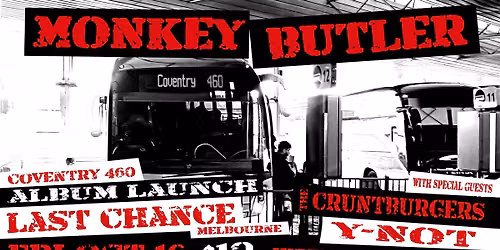 Monkey Butler (Album Launch) + The Cruntburgers, YNot & Thundabox