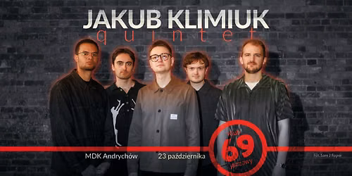 JAKUB KLIMIUK QUINTET \u2022 ANDRYCH\u00d3W 