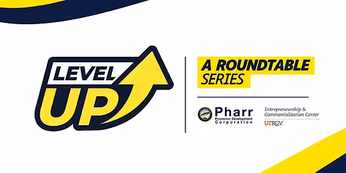 Level UP: Doing Business in Pharr, TX