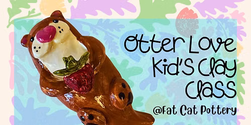 Otter Love Kids Handbuilding Clay Class (Ages 6+ Only)