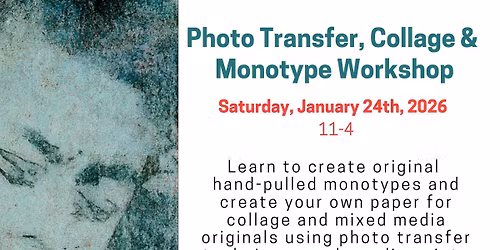 Photo Transfer, Collage and Monotype Workshop