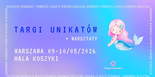 Targi Unikat\u00f3w + Warsztaty | 09-10.05.2026 | Warszawa