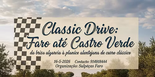 Classic Drive: Faro at\u00e9 Castro Verde: da brisa algarvia \u00e0 plan\u00edce alentejana de carro cl\u00e1ssico