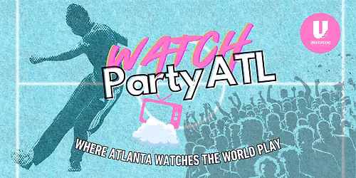 Watch Party ATL - Final