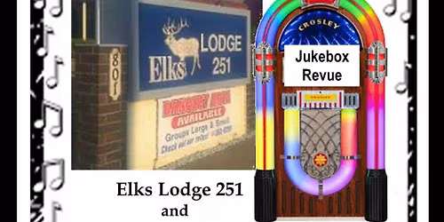 Jukebox Revue. 6-9 Elks Lodge