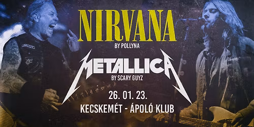 Metallica by Scary Guyz, Nirvana by Pollyna \ud83d\udca5 Kecskem\u00e9t, \u00c1pol\u00f3 Klub