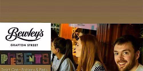 Imirt Cr\u00e9 \u2013 Pottery & Pints \/\/ Bewley's Presents