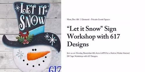 Element \u201cLet It Snow" Sign Workshop with 617 Designs