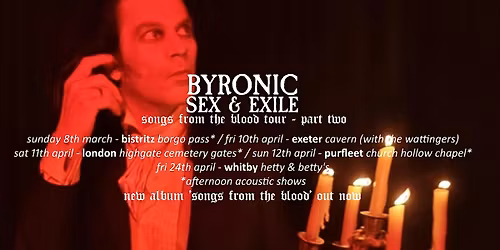 Byronic Sex & Exile - 'Songs From The Blood' Tour (Part Two)