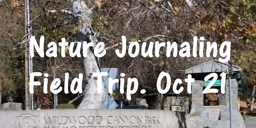 Nature Journaling Field Trip - Wildwood Canyon Park