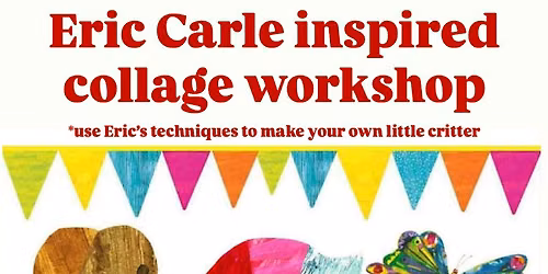 Eric Carle inspired collage workshop