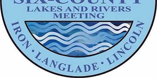 Six County Lakes and Rivers Meeting - What's Your Lake's Report Card?
