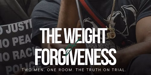 The Weight of Forgiveness A Benefit Evening of Theater & More A new play by Leon Ford