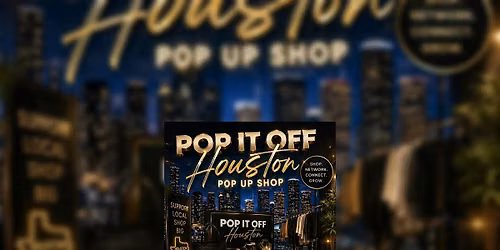 POP IT OFF HOUSTON POP UP SHOP